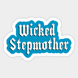 WICKED STEPMOTHER Sticker